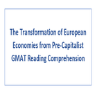 The Transformation of European Economies from Pre Capitalist GMAT Reading Comprehension